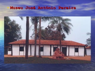 Museu José Antônio Pereira 