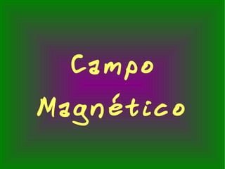 Campo Magnético 