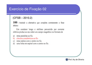 Exercício de Fixação 02

  (CFSB – 2010.2)




                          Prof. Ary de Oliveira
 