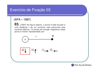 Exercício de Fixação 03

  (AFA – 1997)




                          Prof. Ary de Oliveira
 