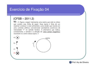 Exercício de Fixação 04

  (CFSB – 2011.2)




                          Prof. Ary de Oliveira
 