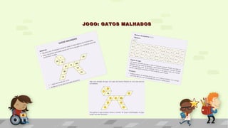 JOGO: GATOS MALHADOSJOGO: GATOS MALHADOS
 