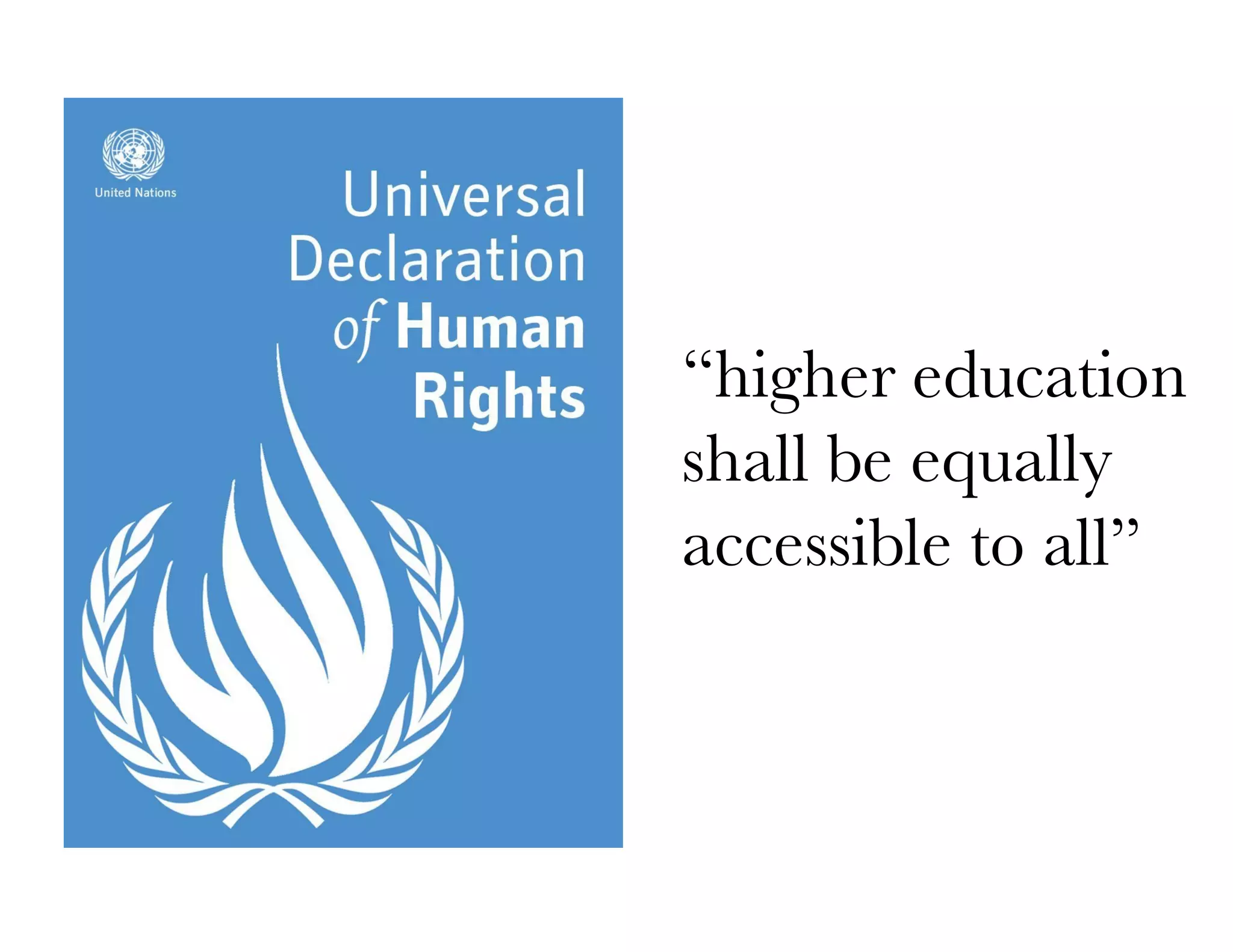 “higher education
shall be equally
accessible to all”
 