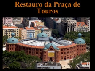 Restauro da Praça de Touros 