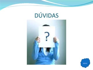 DÚVIDAS MENU 