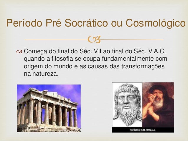 Período Pré Socrático – Filósofos pré-socráticos – GGEI