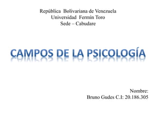 República Bolivariana de Venezuela
Universidad Fermín Toro
Sede – Cabudare
Nombre:
Bruno Gudes C.I: 20.186.305
 