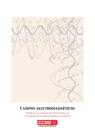 Campos electromagnéticos
Criterios y medidas de Prevención en
el ámbito de la Salud Pública y Laboral
 