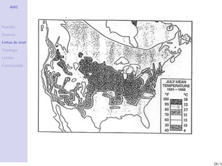 AM2




Fun¸˜es
   co

Dom´
   ınio

Linhas de n´
           ıvel

Topologia

Limites

Continuidade




                  24/1
 