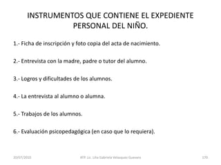 14/05/2010ATP. Lic. Lilia Gabriela Velàzquez Guevara.109Distintos tipos de actividades en la ciencia.Los profesionales que trabajan con infantes y muchos de los recursos utilizados para apoyar la ciencia en los años tempranos hacen énfasis en la importancia de la actividad práctica. Las categorías más comunes de actividad incluyen:   1.    Habilidades básicas.- (usar lentes de aumento, equipo de medición, registrar información, explorar con un termómetro, dibujar un mapa.)   2. Tareas de observación.- clasificación de propiedades de los materiales.   3. Demostraciones.- se les dan instrucciones de lo que se debe hacer, ilustrar un concepto o presentar una habilidad específica ( disolver, flotar, hundir).   4. Exploraciones.- Proporcionan oportunidades a los niños para interactuar con los objetos y materiales, observar o que ocurre u obtener una percepción del fenómeno.   5. Las investigaciones.- dar seguimiento a sus ideas y preguntas, probar predicciones e hipótesis o solucionar problemas.