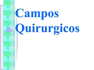 Campos
Quirurgicos
 