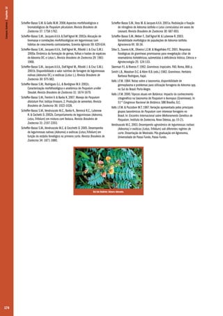 Campos Sulinos | Capítulo 12

Scheffer-Basso S.M. & Gallo M.M. 2008. Aspectos morfofisiológicos e
bromatológicos de Paspalum plicatulum. Revista Brasileira de
Zootecnia 37: 1758-1762.
Scheffer-Basso S.M., Jacques A.V.A. & Dall’Agnol M. 2002a. Alocação de
biomassa e correlações morfofisiológicas em leguminosas com
hábitos de crescimento contrastantes. Scientia Agricola 59: 629-634.
Scheffer-Basso S.M., Jacques A.V.A., Dall’Agnol M., Riboldi J. & Cruz S.M.J.
2000a. Dinâmica da formação de gemas, folhas e hastes de espécies
de Adesmia DC. e Lotus L. Revista Brasileira de Zootecnia 29: 19611968.
Scheffer-Basso S.M., Jacques A.V.A., Dall’Agnol M., Riboldi J. & Cruz S.M.J.
2001b. Disponibilidade e valor nutritivo de forragem de leguminosas
nativas (Adesmia DC.) e exóticas (Lotus L.). Revista Brasileira de
Zootecnia 30: 975-982.
Scheffer-Basso S.M., Rodrigues G.L. & Bordignon M.V. 2002c.
Caracterização morfofisiológica e anatômica de Paspalum urvillei
Steudel. Revista Brasileira de Zootecnia 31: 1674-1679.
Scheffer-Basso S.M., Trentini V. & Baréa K. 2007. Manejo de Paspalum
dilatatum Poir. biótipo Virasoro. 2. Produção de sementes. Revista
Brasileira de Zootecnia 36: 1022-1028.
Scheffer-Basso S.M., Vendruscolo M.C., Baréa K., Benincá R.C., Lubenow
R. & Cechetti D. 2002b. Comportamento de leguminosas (Adesmia,
Lotus, Trifolium) em mistura com festuca. Revista Brasileira de
Zootecnia 31: 2197-2203.
Scheffer-Basso S.M., Vendruscolo M.C. & Cecchetti D. 2005. Desempenho
de leguminosas nativas (Adesmia) e exóticas (Lotus,Trifolium) em
função do estádio fenológico no primeiro corte. Revista Brasileira de
Zootecnia 34: 1871-1880.

Scheffer-Basso S.M., Voss M. & Jacques A.V.A. 2001a. Nodulação e fixação
de nitrogênio de Adesmia latifolia e Lotus corniculatus em vasos de
Leonard. Revista Brasileira de Zootecnia 30: 687-693.
Scheffer-Basso S.M., Weber F., Dall’Agnol M. & Lubenow R. 2003.
Variabilidade morfológica de populações de Adesmia latifolia.
Agrociencia VII: 30-34.
Silva S., Soares A.M., Oliveira L.E.M. & Magalhães P.C. 2001. Respostas
fisiológicas de gramíneas promissoras para revegetação ciliar de
reservatórios hidrelétricos, submetidas à deficiência hídrica. Ciência e
Agrotecnologia 25: 124-133.
Skerman P.J. & Riveros F. 1992. Gramíneas tropicales. FAO, Roma, 866 p.
Smith L.B., Wasshan D.C. & Klein R.B. (eds.) 1982. Gramíneas. Herbário
Barbosa Rodrigues, Itajaí.
Valls J.F.M. 1984. Notas sobre a taxonomia, disponibilidade de
germoplasma e problemas para utilização forrageira de Adesmia spp.
no Sul do Brasil. Porto Alegre.
Valls J.F.M. 2000. Tópicos atuais em Botânica: Impacto do conhecimento
citogenético na taxonomia de Paspalum e Axonopus (Gramineae). In:
51º Congresso Nacional de Botânica. SBB Brasília, D.C.
Valls J.F.M. & Pozzobon M.T. 1987. Variação apresentada pelos principais
grupos taxonômicos de Paspalum com interesse forrageiro no
Brasil. In: Encontro Internacional sobre Melhoramento Genético de
Paspalum. Instituto de Zootecnia, Nova Odessa, pp. 15-21.
Vendruscolo M.C. 2003. Desempenho agronômico de leguminosas nativas
(Adesmia) e exóticas (Lotus, Trifolium) sob diferentes regimes de
corte. Dissertação de Mestrado. Pós-graduação em Agronomia,
Universidade de Passo Fundo, Passo Fundo.

Ilsi Iob Boldrini. Gênero Adesmia.

174

 