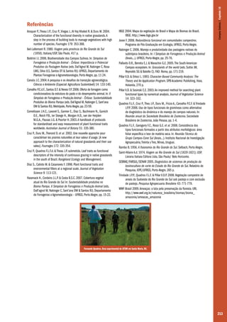 Ansquer P., Theau J.P., Cruz P., Viegas J., Al Haj Khaled R. & Duru M. 2004.
Characterization of the functional diversity in native grasslands. A
step in the process of building tools to manage vegetations with high
number of species. Fourrages 179: 353-368.
Avé-Lallemant R. 1980. Viagem pela província do Rio Grande do Sul
(1858). Itatiaia/USP, São Paulo, 417 p.
Boldrini I.I. 2006. Biodiversidade dos Campos Sulinos. In: Simpósio de
Forrageiras e Produção Animal – Ênfase: Importância e Potencial
Produtivo da Pastagem Nativa (eds. Dal’Agnol M, Nabinger C, Rosa
LMG, Silva JLS, Santos DT & Santos RJ). UFRGS, Departamento de
Plantas Forrageiras e Agrometeorologia, Porto Alegre, pp. 11-24.
Canuto J.C. 2004. A pesquisa e os desafios da transição agroecológica.
Ciência e Ambiente (Especial: Agricultura Sustentável) 14: 133-140.
Carvalho P.C.d.F., Santos D.T. & Neves F.P. 2006. Oferta de forragem como
condicionadora da estrutura do pasto e do desempenho animal. In: II
Simpósio de Forrageiras e Produção Animal – Ênfase: Sustentabilidade
Produtiva do Bioma Pampa (eds. Dal’Agnol M, Nabinger C, Sant’ana
DM & Santos RJ). Metrópole, Porto Alegre, pp. 23-59.
Cornelissen J.H.C., Lavorel S., Garnier E., Diaz S., Buchmann N., Gurvich
D.E., Reich P.B., ter Steege H., Morgan H.D., van der Heijden
M.G.A., Pausas J.G. & Poorter H. 2003. A handbook of protocols
for standardised and easy measurement of plant functional traits
worldwide. Australian Journal of Botany 51: 335-380.
Cruz P., Duru M., Therond O. et al. 2002. Une nouvelle approche pour
caractériser les prairies naturelles et leur valeur d’usage. [A new
approach to the characterization of natural grasslands and their use
valeu]. Fourrages 172: 335-354.
Cruz P., Quadros F.L.F.d. & Theau J.P. submetido. Leaf traits as functional
descriptors of the intensity of continuous grazing in native grasslands
in the south of Brazil. Rangeland Ecology and Management.
Díaz S., Cabido M. & Casanoves F. 1998. Plant functional traits and
environmental filters at a regional scale. Journal of Vegetation
Science 9: 113-121.
Hasenack H., Cordeiro J.L.P. & Costa B.S.C. 2007. Cobertura vegetal
atual do Rio Grande do Sul In: Sustentabilidade produtiva no
Bioma Pampa. II Simpósio de Forrageiras e Produção Animal (eds.
Dall’agnol M, Nabinger C, Sant’ana DM & Santos RJ). Departamento
de Forrageiras e Agrometeorologia – UFRGS, Porto Alegre, pp. 15-22.

IBGE 2004. Mapa da vegetação do Brasil e Mapa de Biomas do Brasil.
IBGE. http://www.ibge.gov.br
Joner F. 2008. Redundância funcional em comunidades campestres.
Programa de Pós-Graduação em Ecologia, UFRGS, Porto Alegre.
Nabinger C. 2006. Manejo e produtividade das pastagens nativas do
subtrópico brasileiro. In: I Simpósio de Forrageiras e Produção Animal
(Anais...). UFRGS, Porto Alegre, pp. 25-76.
Pallarés O.R., Berreta E.J. & Marachin G.E. 2005. The South American
Campos ecosystem. In: Grasslands of the world (eds. Suttie JM,
Reynolds SG & Batello C). FAO: Roma, pp. 171-219.
Pillar V.D. & Orloci L. 1993. Character-Based Community Analysis: The
Theory and An Application Program. SPB Academic Publishing, Haia,
Holanda, 270 p.
Pillar V.D. & Sosinski E.E. 2003. An improved method for searching plant
functional types by numerical analysis. Journal of Vegetation Science
14: 323–332.
Quadros F.L.F., Cruz P., Theu J.P., Duru M., Frizzo A., Carvalho P.C.F. & Trindade
J.P.P. 2006. Uso de tipos funcionais de gramíneas como alternativa
de diagnóstico da dinâmica e do manejo de campos naturais. In:
Reunião anual da Sociedade Brasileira de Zootecnia. Sociedade
Brasileira de Zootecnia, João Pessoa, pp. 1-4.
Quadros F.L.F., Garogorry F.C., Rossi G.E. et al. 2008. Consistência dos
tipos funcionais formados a partir dos atributos morfológicos: área
foliar específica e teor de matéria seca. In: Reunião Técnica do
Grupo Campos-Cone Sul (Anais...). Instituto Nacional de Investigação
Agropecuária, Treinta y Tres, Minas, Uruguai.
Rambo B. 1956. A fisionomia do Rio Grande do Sul. Selbach, Porto Alegre.
Saint-Hilaire A.d. 1974. Viagem ao Rio Grande do Sul (1820-1821). USP,
Livraria Itatiaia Editora Ltda, São Paulo/ Belo Horizonte.
SEBRAE/FARSUL/SENAR 2005. Diagnóstico de sistemas de produção da
bovinocultura de corte do Estado do Rio Grande do Sul. Relatório de
Pesquisa, IEPE/UFRGS, Porto Alegre, 265 p.
Trindade J.P.P., Quadros F.L.F. & Pillar V.D.P. 2008. Vegetação campestre de
areais do Sudoeste do Rio Grande do Sul sob pastejo e com exclusão
de pastejo. Pesquisa Agropecuaria Brasileira 43: 771-779.
WWF-Brasil 2009. Ameaças: a luta pela preservação da floresta. URL
http://www.wwf.org.br/natureza_brasileira/biomas/bioma_
amazonia/ameacas_amazonia

Campos Sulinos | Capítulo 15

Referências

Fernando Quadros. Área experimental da UFSM em Santa Maria, RS.

213

 