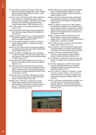 198
Guterres D.B., Bayer C., Castilhos Z.M.S. & Nabinger C. 2006. Carbono
orgânico em Chernossolo sob pastagem nativa no RS. In: 16 Reunião
Anual da Sociedade Brasileira de Ciência do Solo (Anais...). UFSE/
SBSC, São Cristóvão, pp. CD-ROM.
Hasenack H., Cordeiro J.L.P. & Costa B.S.C. 2007. Cobertura vegetal atual
do Rio Grande do Sul In: Sustentabilidade produtiva no Bioma
Pampa. II Simpósio de Forrageiras e Produção Animal (eds. Dall’agnol
M, Nabinger C, Sant’Anna DM & Santos RJ). Departamento de
Forrageiras e Agrometeorologia – UFRGS, Porto Alegre, pp. 15-22.
Hills K.L. 1969. Enseñanzas de una revolution en Australia. Agric. de las
Americas 8: 41-42.
Hughes H.D. & Metcalfe D.S. 1972. Pasture and pasture improvement. In:
Crop Production (eds. Hughes DT & Metcalfe DS). MacMillan: New
York, pp. 225-241.
Jeangross B., Scehovic J., Bachmann H.J.T.J. et al. 1999. Comparaison dês
caractéristiques botaniques et chimiques d’herbages pâturés em
plaine et em montagne. Fourrages 159: 277-292.
Larin I.V. 1961. Grassland management in the USSR. In: 8 International
Grassland Congress (Proceedings...). Hurley, Berkshire, Reading,
England, pp. 356-360.
Maraschin G.E. 2001. Production potential of South American grasslands.
In: International Grassland Congress (eds. Gomide JA, Mattos WRS &
Silva SCd). FEALQ, São Paulo, pp. 5-15.
Maraschin G.E., Moojen E.L., Escosteguy C.M.D., Correa F.L.,Apezteguia
E.S., Boldrini I.I. & Riboldi J. 1997. Native pasture, forage on offer and
animal response. In: XVIII International Grassland Congress,Winnipeg
y Saskatoon, Canada, pp. 26-27.
Martinez-Crovetto R. 1965. Estudios ecologicos en los campos del sur de
Misiones. I. Efecto del pastoreo sobre la estructura de la vegetación.
Bonplandia 2: 1-13.
Mas C., Bermúdez R. & Ayala W. 1997. Efectos de distintos momentos y
frecuencias de corte en el control de cardilla (Eryngium horridum). In:
Pasturas y Producción animal en areas de ganadaria extensiva (ed.
Instituto Nacional de Investigación Agropecuária). INIA (Serie Tecnica,
13): Montevideo, pp. 135-139.
Milchunas D.G., Sala O.E. & Lauenroth W.K. 1988.A generalized model of
the effects of grazing by large herbivores on grassland community
structure. The American Naturalist 132: 87-106.
Montefiori M. & Vola E. 1990. Efecto de competencia de las malezas
Eryngium horridum (cardilla) y Baccharis coridifolia (mio mio)
sobre la producción del campo natural em suelos de la unidade “La
Carolina”. In: 2 Seminário Nacional de Campo Natural (Anais...).
Hemisferio Sur,Tacuarembó, pp. 125-132.
Nabinger C. 1998. Princípios de manejo e produtividade de pastagens:
manejo e utilização sustentável de pastagens. In: III Ciclo de
Palestras em Produção e Manejo de Bovinos de Corte (Anais...).
ULBRA, Porto Alegre, pp. 54-107.
Nabinger C. & Sant’Anna D.M. 2007. Campo nativo: sustentabilidade
frente às alternativas de mercado. In: II Simpósio de Forrageiras
e Produção Animal (eds. Dall´Agnol M et al.). Metrópole, Porto
Alegre, pp. 83-121.
Pellegrini C.B., Nabinger C., Neumann M. et al. 2005a. Freqüência
dos componentes da pastagem nativa da transição da Serra do
Sudeste e Depressão Central do Rio Grande do Sul, submetida a
diferentes métodos de controle de espécies indesejáveis. In: 42
Reunião Anual da Sociedade Brasileira de Zooctecnia (Anais...).
SBZ, Goiânica, pp. CD-ROM.
Pellegrini L.G., Nabinger C. & Neumann M. 2005b. Efeito inicial de
diferentes métodos de controle de plantas indesejáveis em
pastagem natural. In: 42 Reunião Anual da Sociedade Brasileira de
Zootecnia (Anais...). SBZ, Goiânia, pp. CD-ROM.
Puerto O.d. 1990. Las malezas de los campos. II. La cardilla (Eryngium
horridum). Revista Lanonotícias Sur 1: 12-13.
Roscoe B. & Brockman J.S. 1961.The availability of phosphate reserves
in permanent grassland. In: 8 International Grassland Congress
(Proceedings...). Hurley, Berkshire, Reading, England, pp. 249-251.
Rosengurtt B. 1979. Tablas de comportamiento de las espécies
de plantas en campos naturales en el Uruguay. Facultad de
Agronomia, Universidad de la Republica, Montevideo, 86 p.
Rosito J. & Maraschin G.E. 1985. Efeito de sistemas de manejo sobre
a flora de uma pastagem. Pesquisa Agropecuária Brasileira 19:
311-316.
Santos D.T., Pilau A.,Aguinaga A.A. et al. 2008.A ciência no campo:
o exemplo do Projeto Rede de Referências. In: III Simpósio
de Forrageiras e Produção Animal (eds. Dall´Agnol M et al.).
Metrópole, Porto Alegre, pp. 135-171.
Soares A.B., Carvalho P.C.F., Nabinger C., Semmelmann C.,Trindade
J.K., Guerra E., Freitas T.S., Pinto C.E., Júnior J.A.F. & Frizzo A.
2005. Produção animal e de forragem em pastagem nativa
submetida a distintas ofertas de forragem. Ciência Rural 35:
1148-1154.
Souza A.G.d. 1989. Evolução da produção animal da pastagem nativa
sob pastejo contínuo e rotativo. Dissertação de Mestrado,
Faculdade de Agronomia – Fitotecnia, Área de Concentração
Plantas Forrageiras, Universidade Federal do Rio Grande do Sul,
Porto Alegre, p. 160.
Reserva Biológica do Ibirapuitã,Alegrete, RS.
Acervo Labgeo/Centro de Ecologia da UFRGS.
CamposSulinos|Capítulo13
 