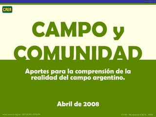 CAMPO y COMUNIDAD Aportes para la comprensión de la realidad del campo argentino. Abril de 2008 versión 1.4 