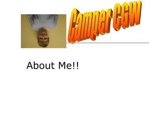 About Me!! Camper CGW 