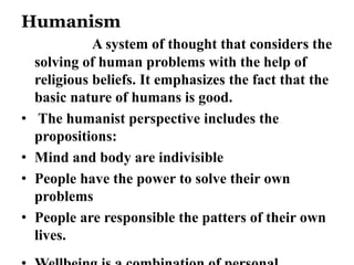 Humanism 
A system of thought that considers the 
solving of human problems with the help of 
religious beliefs. It emphas...