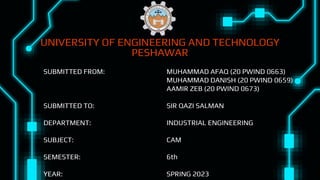 UNIVERSITY OF ENGINEERING AND TECHNOLOGY
PESHAWAR
 