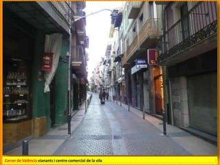 Carrer de València vianants i centre comercial de la vila
 