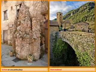 la Font en una petita plaça Pont medieval
 