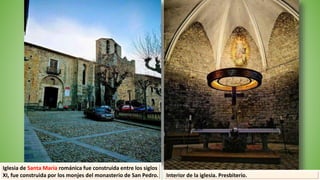 Iglesia de Santa María románica fue construida entre los siglos
XI, fue construida por los monjes del monasterio de San Pedro. Interior de la iglesia. Presbiterio.
 