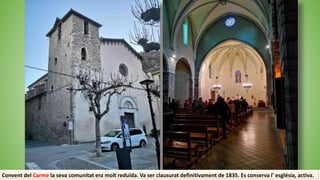 Convent del Carme la seva comunitat era molt reduïda. Va ser clausurat definitivament de 1835. Es conserva l' església, activa.
 