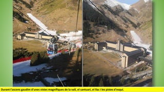 Durant l'ascens gaudim d'unes vistes magnífiques de la vall, el santuari, el llac i les pistes d'esquí..
 