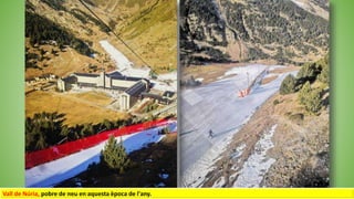 Vall de Núria, pobre de neu en aquesta època de l'any.
 