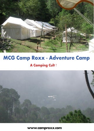 MCG Camp Roxx - Adventure Camp
         A Camping Cult !




        www.camproxx.com
 