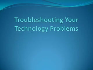 Troubleshooting Your Technology Problems 