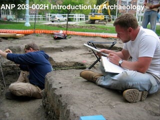 ANP 203-002H Introduction to Archaeology
 