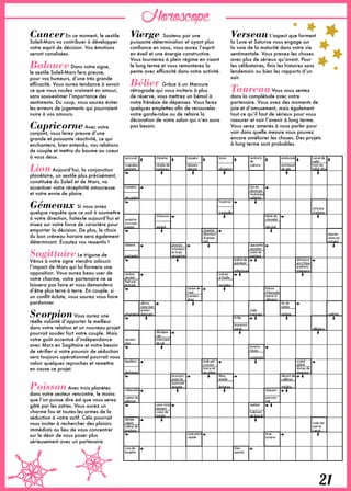 Horoscope
CancerEn ce moment, le sextile
Soleil-Mars va contribuer à développer
votre esprit de décision. Vos émotions
seront canalisées.
Balance Dans votre signe,
le sextile Soleil-Mars fera preuve,
pour vos humeurs, d’une très grande
efficacité. Vous aurez tendance à savoir
ce que vous voulez vraiment en amour,
sans sous-estimer l’importance des
sentiments. Du coup, vous saurez éviter
les erreurs de jugements qui pourraient
nuire à vos amours.
Capricorne Avec votre
conjoint, vous ferez preuve d’une
grande et puissante réactivité, ce qui
enchantera, bien entendu, vos relations
de couple et mettra du baume au coeur
à vous deux.
Lion Aujourd’hui, la conjonction
planétaire, un sextile plus précisément,
constituée du Soleil et de Mars, va
accentuer votre réceptivité amoureuse
et votre envie de plaire.
Gémeaux  Si vous aviez
quelque requête que ce soit à soumettre
à votre direction, faites-le aujourd’hui et
misez sur votre force de caractère pour
emporter la décision. De plus, le choix
du bon créneau horaire sera également
déterminant. Écoutez vos ressentis !
Sagittaire Le trigone de
Vénus à votre signe viendra adoucir
l’impact de Mars qui lui formera une
opposition. Vous aurez beau user de
votre charme, votre partenaire ne se
laissera pas faire et vous demandera
d’être plus terre à terre. En couple, si
un conflit éclate, vous saurez vous faire
pardonner. 
Scorpion Vous aurez une
réelle volonté d’apporter le meilleur
dans votre relation et un nouveau projet
pourrait souder fort votre couple. Mais
votre goût accentué d’indépendance
avec Mars en Sagittaire et votre besoin
de vérifier si votre pouvoir de séduction
sera toujours opérationnel pourrait vous
valoir quelques reproches et remettre
en cause ce projet.
PoissonAvec trois planètes
dans votre secteur rencontre, le moins
que l’on puisse dire est que vous serez
gâté par les astres. Vous aurez un
charme fou et toutes les armes de la
séduction à votre actif. Cela pourrait
vous inciter à rechercher des plaisirs
immédiats au lieu de vous concentrer
sur le désir de vous poser plus
sérieusement avec un partenaire.
Vierge Soutenu par une
puissante détermination et ayant plus
confiance en vous, vous aurez l’esprit
en éveil et une énergie constructive.
Vous tournerez à plein régime en visant
le long terme et vous remonterez la
pente avec efficacité dans votre activité.
Bélier  Grâce à un Mercure
rétrograde qui vous incitera à plus
de réserve, vous mettrez un bémol à
votre frénésie de dépenses. Vous ferez
quelques emplettes afin de renouveler
votre garde-robe ou de refaire la
décoration de votre salon qui n’en aura
pas besoin.
Verseau L’aspect que forment
la Lune et Saturne vous engage sur
la voie de la maturité dans votre vie
sentimentale. Vous prenez les choses
avec plus de sérieux qu’avant. Pour
les célibataires, finis les histoires sans
lendemain ou bien les rapports d’un
soir.
Taureau Vous vous sentez
dans la complétude avec votre
partenaire. Vous avez des moments de
joie et d’amusement, mais également
tout ce qu’il faut de sérieux pour vous
rassurer et voir l’avenir à long terme.
Vous serez amenés à vous parler pour
voir dans quelle mesure vous pouvez
encore améliorer les choses. Des projets
à long terme sont probables.
21
 