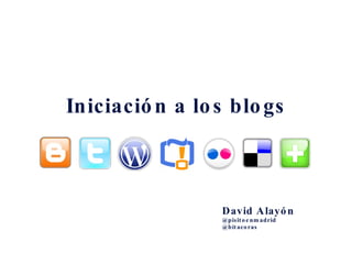 Iniciación a los blogs David Alayón @pisitoenmadrid @bitacoras 