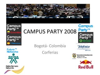CAMPUS PARTY 2008 Bogotá- Colombia Corferias 