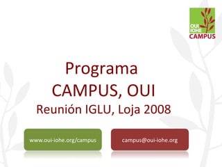 Programa  CAMPUS, OUI Reunión IGLU, Loja 2008 