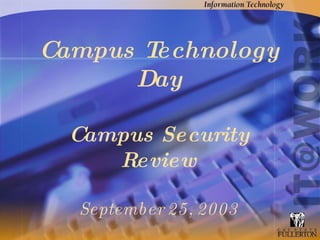 Campus Technology Day Campus Security Review September 25, 2003 