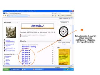 4 Seleccionamos el nivel en el cual estamos matriculados y hacemos clic respectivamente. 