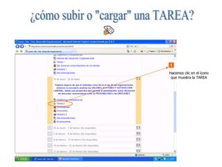 1 Hacemos clic en el ícono que muestra la TAREA ¿cómo subir o "cargar" una TAREA? 