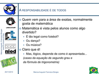 Busca no google “robótica favela” Nenhum resultado coerente de uso de robótica em favela26/11/201021Marcos Augusto Francisco Borges