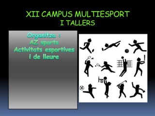 XII CAMPUS MULTIESPORT
I TALLERS
 