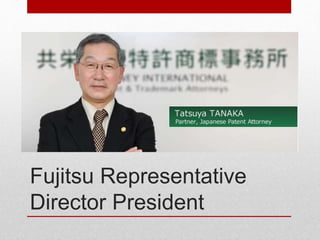 Fujitsu Representative
Director President
 