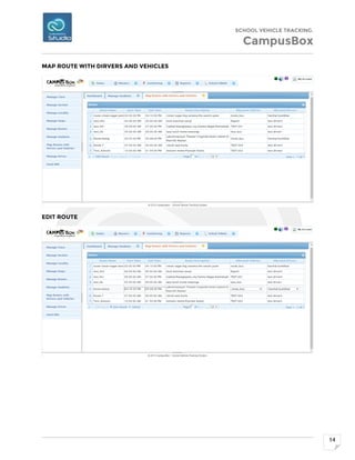 SCHOOL VEHICLE TRACKING.
CampusBox
14
MAP ROUTE WITH DIRVERS AND VEHICLES
EDIT ROUTE
 