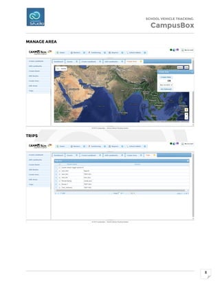 SCHOOL VEHICLE TRACKING.
CampusBox
8
MANAGE AREA
TRIPS
 
