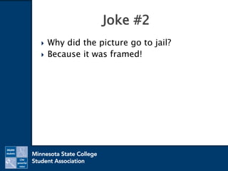  Why did the picture go to jail?
 Because it was framed!
Joke #2
 