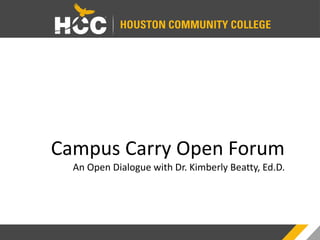 Campus Carry Open Forum
An Open Dialogue with Dr. Kimberly Beatty, Ed.D.
 