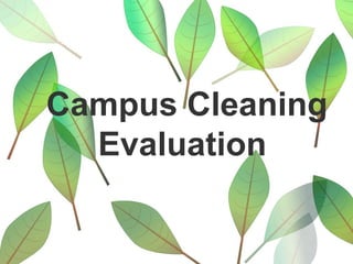Campus Cleaning 
Evaluation 
 