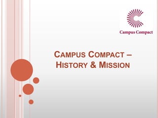 CAMPUS COMPACT –
HISTORY & MISSION
 