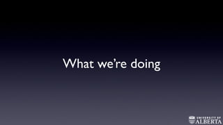 What we’re doing
 