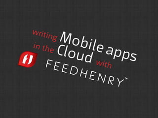 writing Mobileapps
in the Cloud with
 