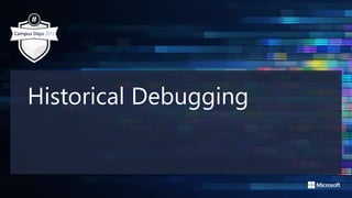 Historical Debugging
 